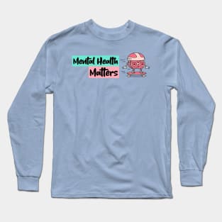 Mental Health Matters Long Sleeve T-Shirt